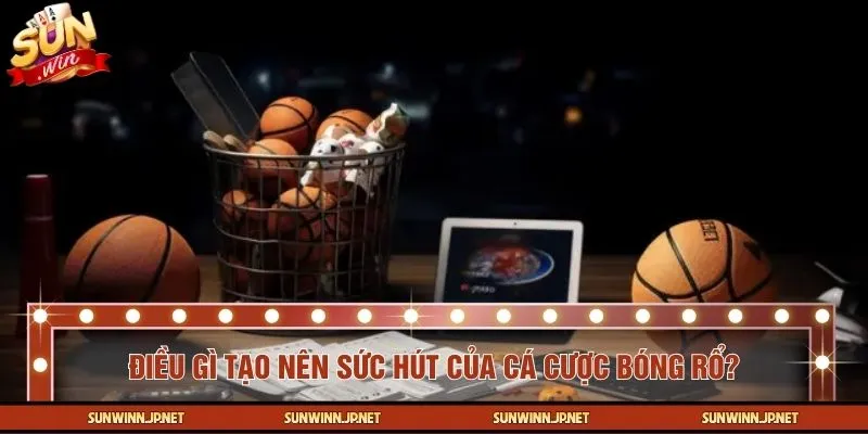 Lý do cá cược bóng rổ được nhiều hội viên yêu thích