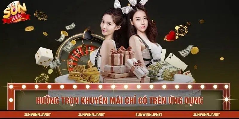 Hưởng trọn các chương trình khuyến mãi riêng chỉ có trên ứng dụng